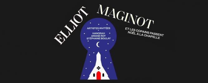 Un No&euml;l &agrave; la Chapelle avec&nbsp;Elliot Maginot